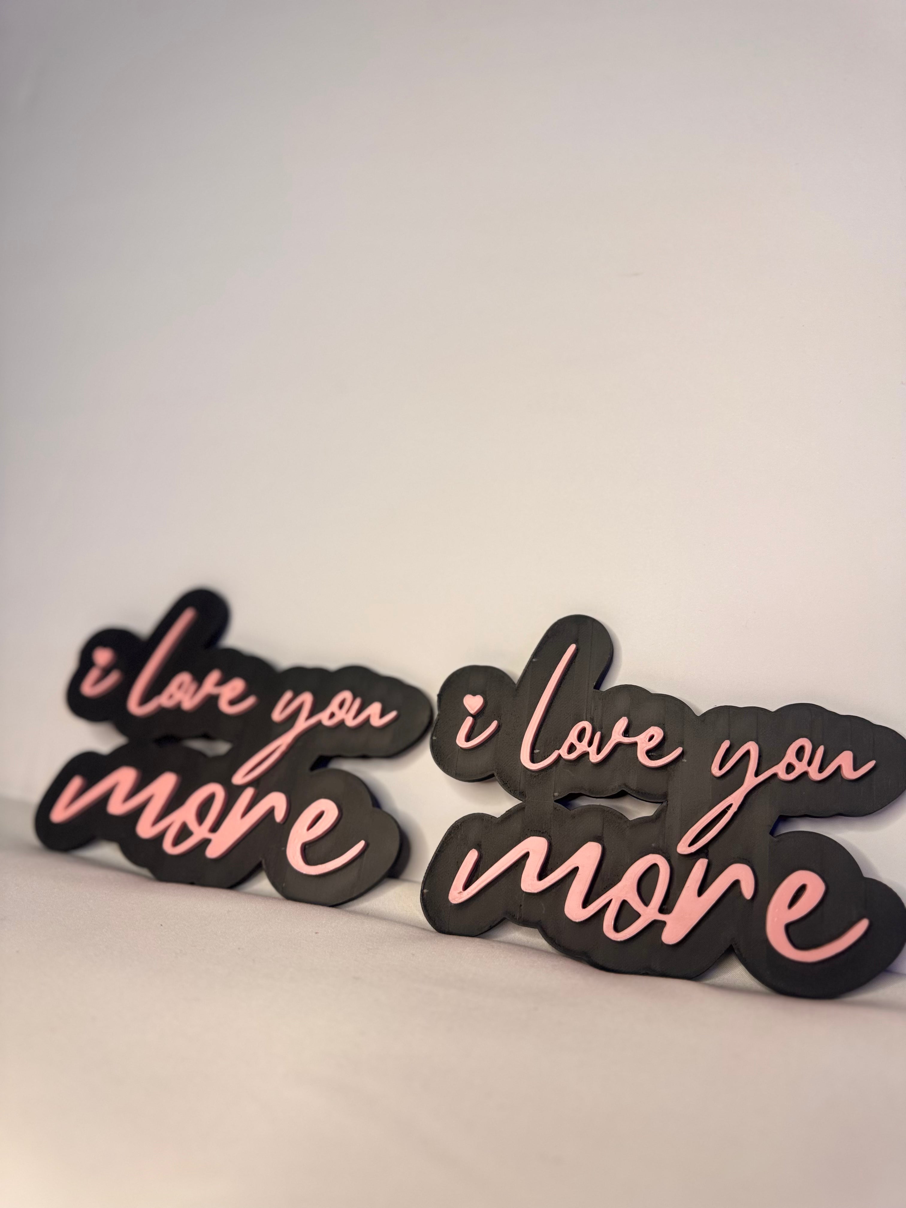 I love you more plaque